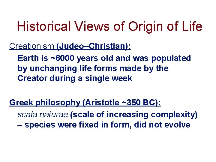 Historical Views of Origin of Life Creationism (Judeo–Christian): Earth is ~6000 years old and