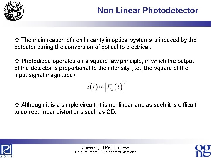 Non Linear Photodetector v The main reason of non linearity in optical systems is