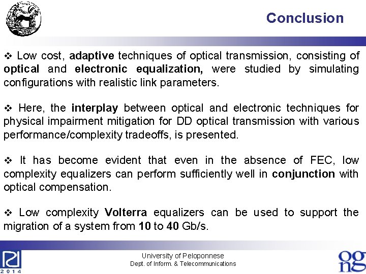 Conclusion v Low cost, adaptive techniques of optical transmission, consisting of optical and electronic