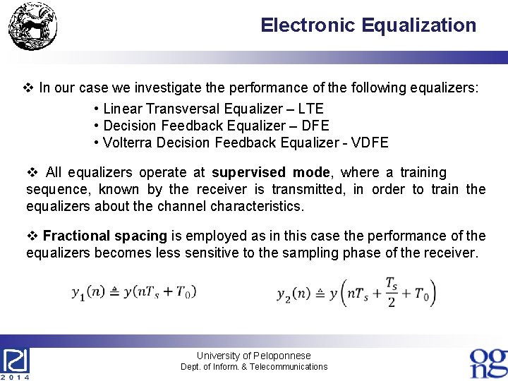 Electronic Equalization v In our case we investigate the performance of the following equalizers: