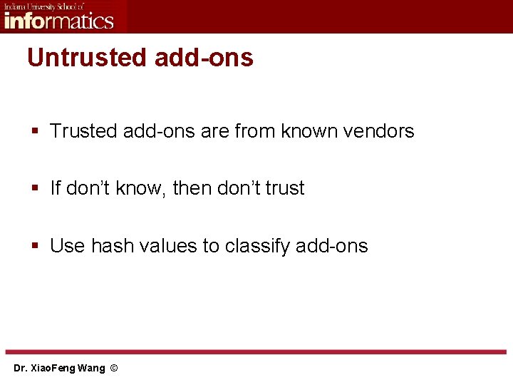 Untrusted add-ons § Trusted add-ons are from known vendors § If don’t know, then