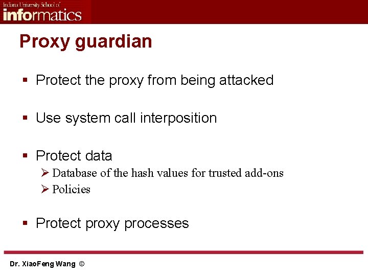 Proxy guardian § Protect the proxy from being attacked § Use system call interposition