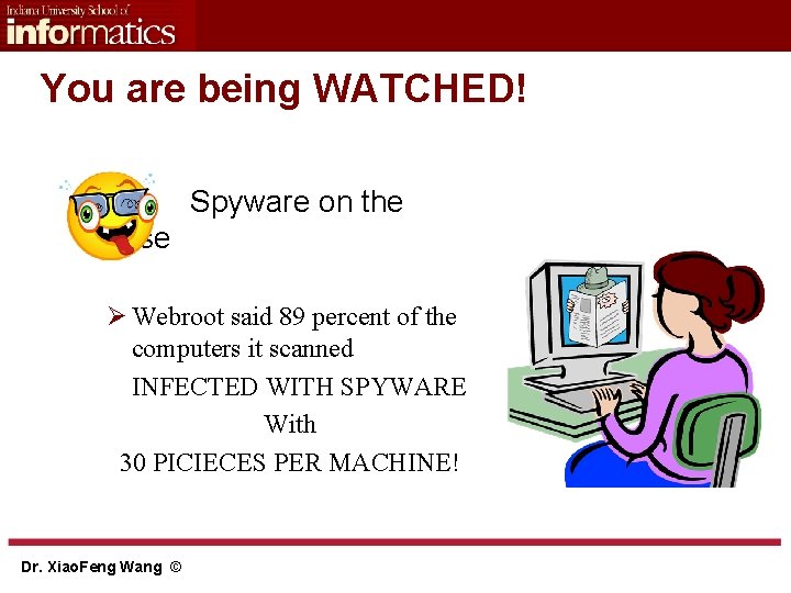 You are being WATCHED! § Spyware on the loose Ø Webroot said 89 percent