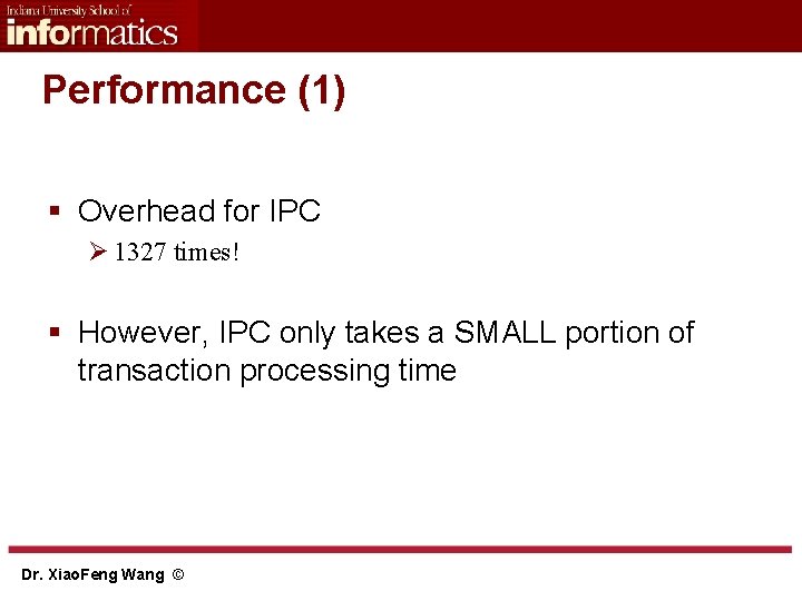 Performance (1) § Overhead for IPC Ø 1327 times! § However, IPC only takes Performance (1) § Overhead for IPC Ø 1327 times! § However, IPC only takes
