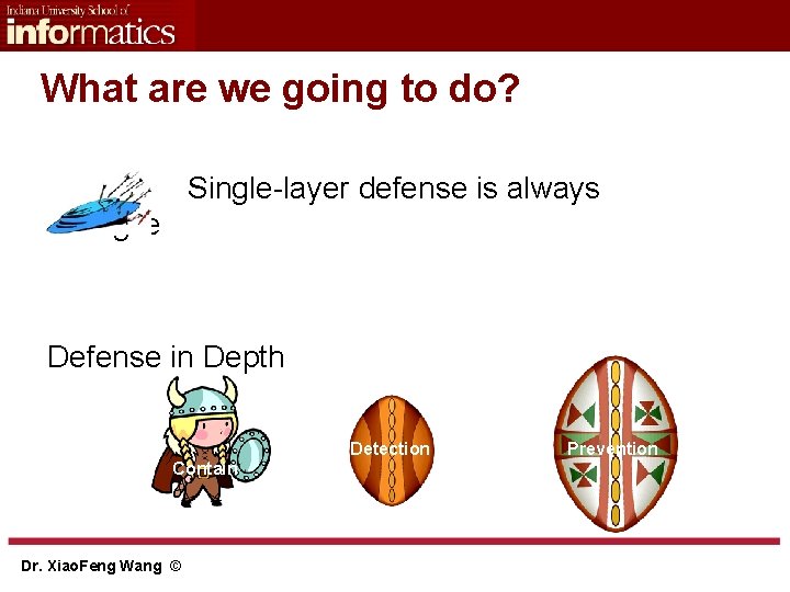 What are we going to do? § Single-layer defense is always fragile Defense in What are we going to do? § Single-layer defense is always fragile Defense in