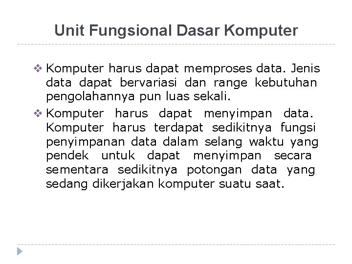 Unit Fungsional Dasar Komputer harus dapat memproses data. Jenis data dapat bervariasi dan range