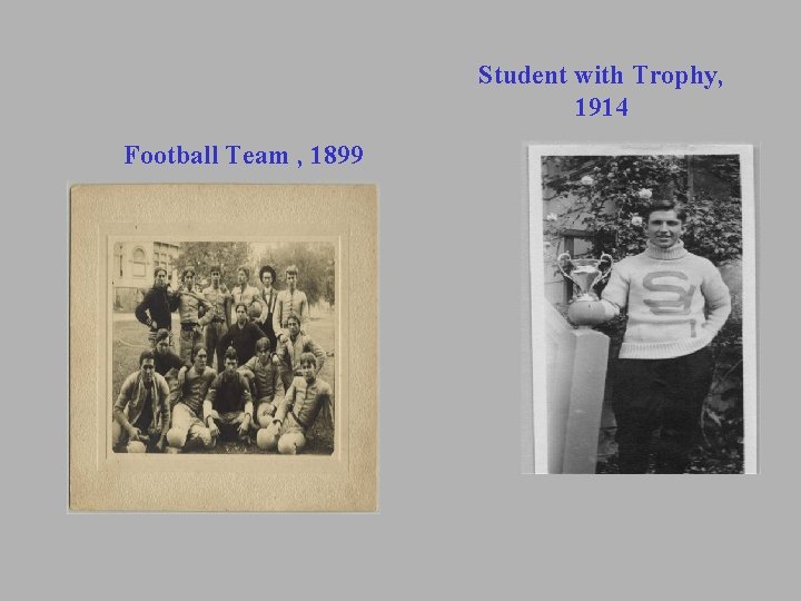 Student with Trophy, 1914 Football Team , 1899 Student with Trophy, 1914 Football Team , 1899