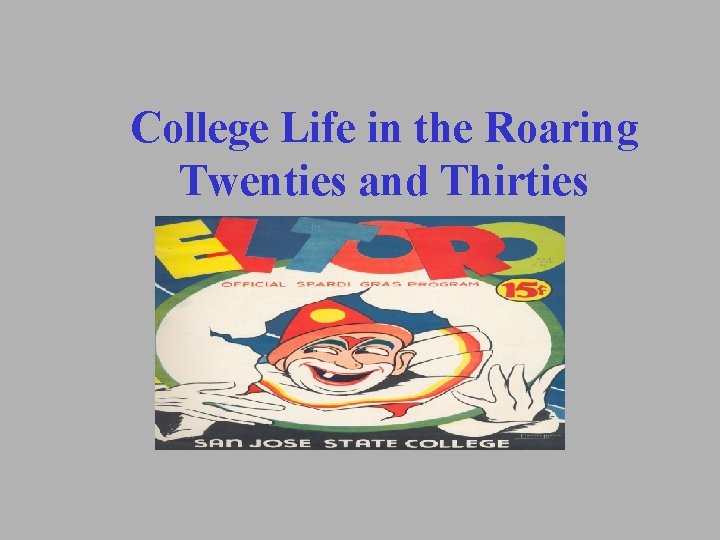 College Life in the Roaring Twenties and Thirties College Life in the Roaring Twenties and Thirties