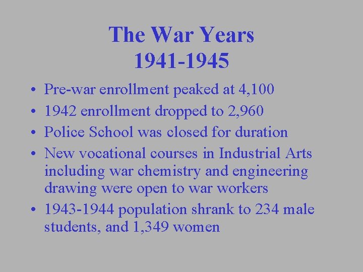 The War Years 1941 -1945 • • Pre-war enrollment peaked at 4, 100 1942 The War Years 1941 -1945 • • Pre-war enrollment peaked at 4, 100 1942