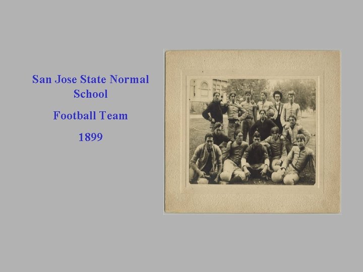 San Jose State Normal School Football Team 1899 San Jose State Normal School Football Team 1899