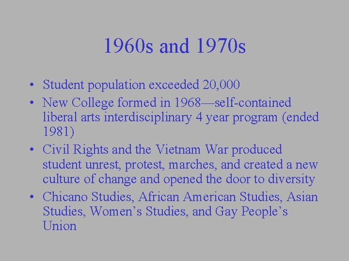 1960 s and 1970 s • Student population exceeded 20, 000 • New College 1960 s and 1970 s • Student population exceeded 20, 000 • New College