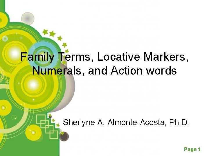 Family Terms, Locative Markers, Numerals, and Action words Sherlyne A. Almonte-Acosta, Ph. D. Powerpoint