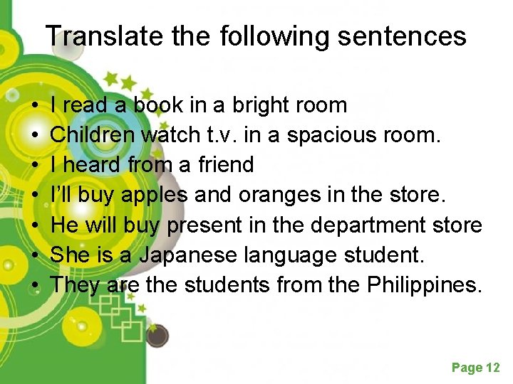 Translate the following sentences • • I read a book in a bright room