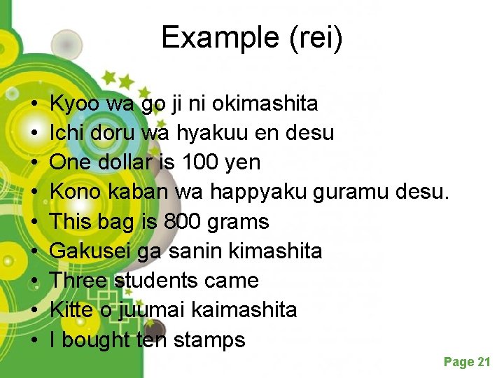 Example (rei) • • • Kyoo wa go ji ni okimashita Ichi doru wa