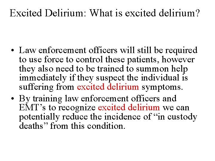 Excited Delirium: What is excited delirium? • Law enforcement officers will still be required