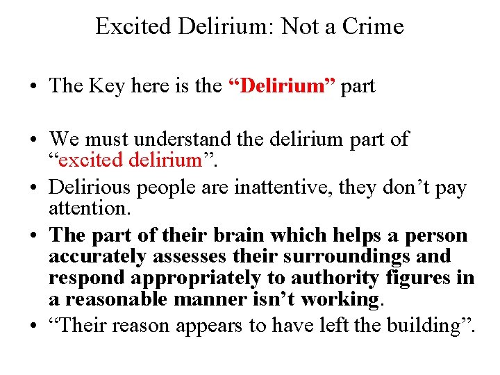 Excited Delirium: Not a Crime • The Key here is the “Delirium” part •