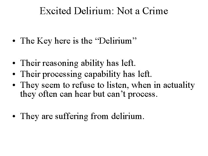 Excited Delirium: Not a Crime • The Key here is the “Delirium” • Their