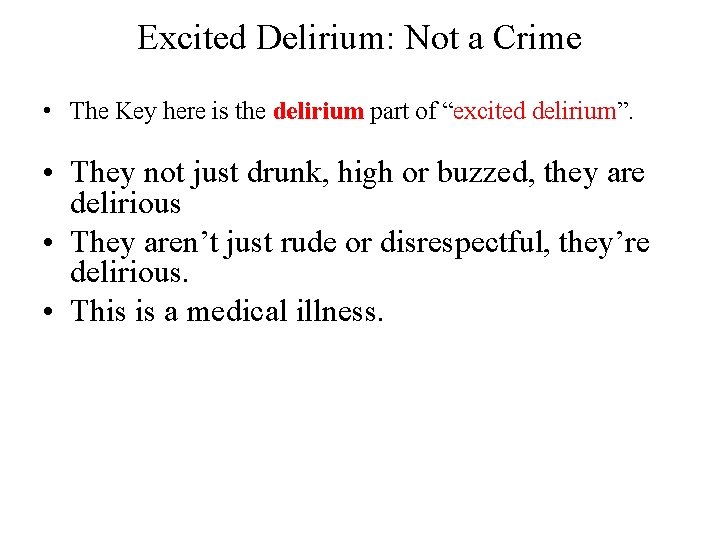 Excited Delirium: Not a Crime • The Key here is the delirium part of