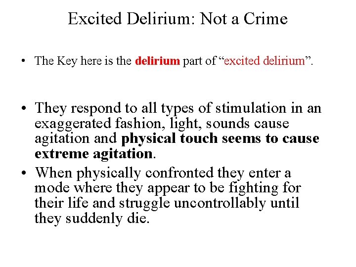 Excited Delirium: Not a Crime • The Key here is the delirium part of