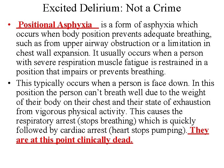 Excited Delirium: Not a Crime • Positional Asphyxia is a form of asphyxia which