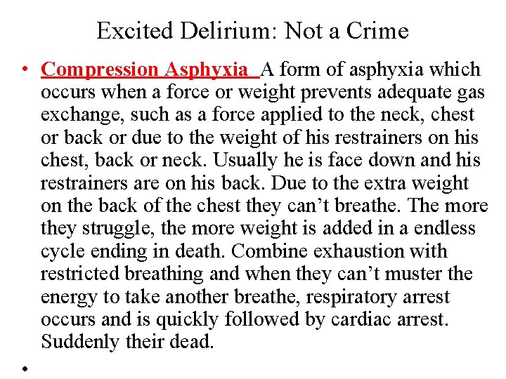 Excited Delirium: Not a Crime • Compression Asphyxia A form of asphyxia which occurs