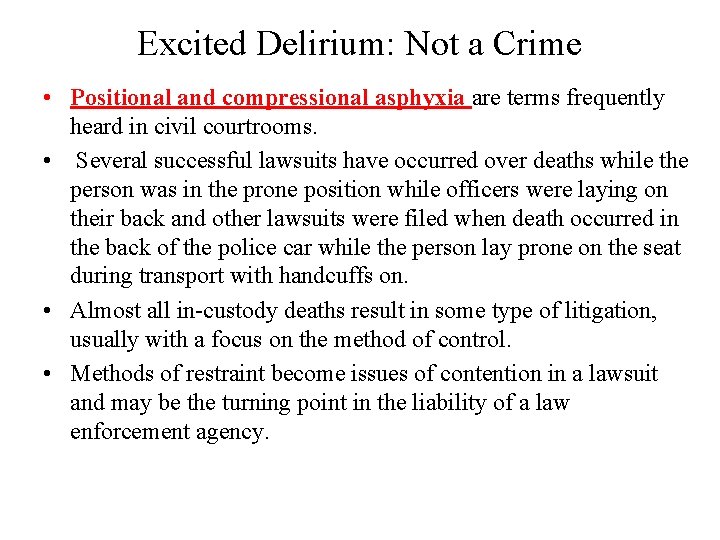 Excited Delirium: Not a Crime • Positional and compressional asphyxia are terms frequently heard