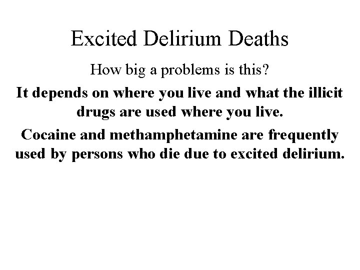 Excited Delirium Deaths How big a problems is this? It depends on where you