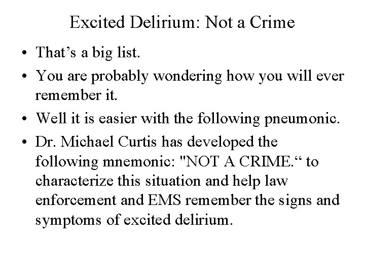 Excited Delirium: Not a Crime • That’s a big list. • You are probably