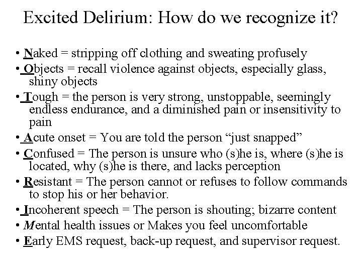 Excited Delirium: How do we recognize it? • Naked = stripping off clothing and