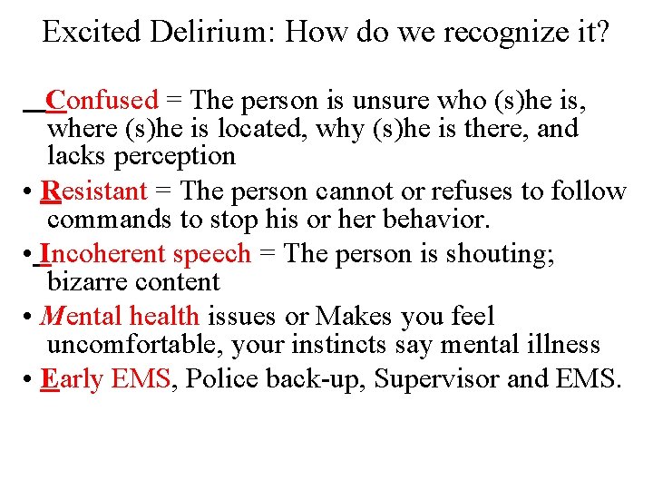 Excited Delirium: How do we recognize it? Confused = The person is unsure who