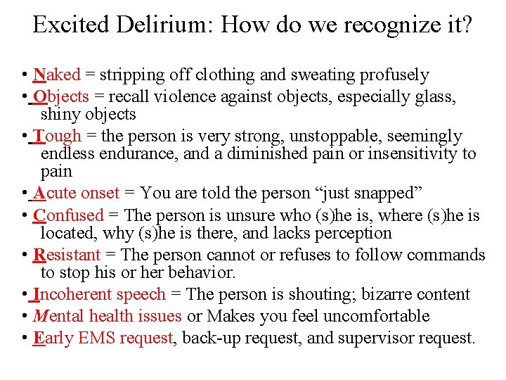 Excited Delirium: How do we recognize it? • Naked = stripping off clothing and