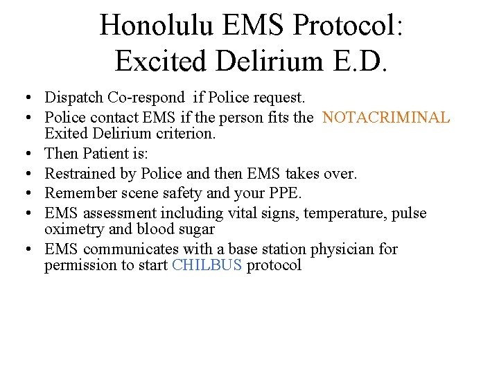 Honolulu EMS Protocol: Excited Delirium E. D. • Dispatch Co-respond if Police request. •