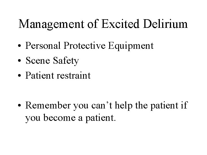 Management of Excited Delirium • Personal Protective Equipment • Scene Safety • Patient restraint