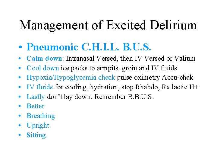 Management of Excited Delirium • Pneumonic C. H. I. L. B. U. S. •
