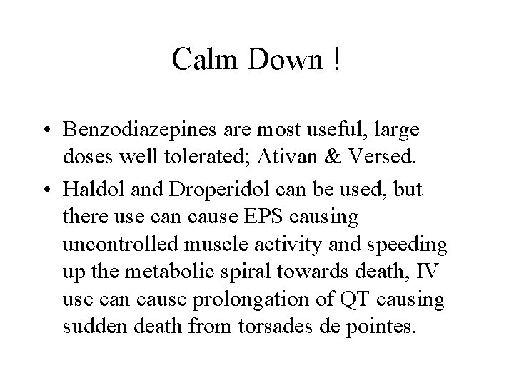 Calm Down ! • Benzodiazepines are most useful, large doses well tolerated; Ativan &