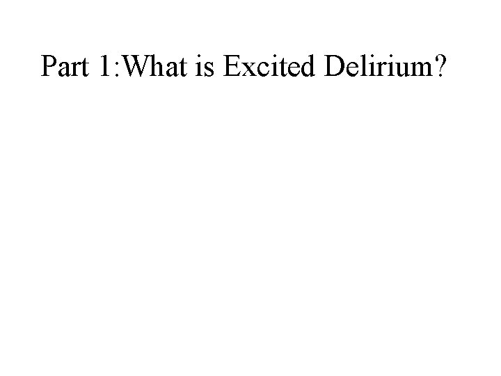 Part 1: What is Excited Delirium? 