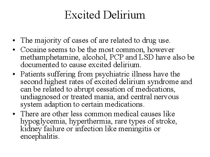 Excited Delirium • The majority of cases of are related to drug use. •