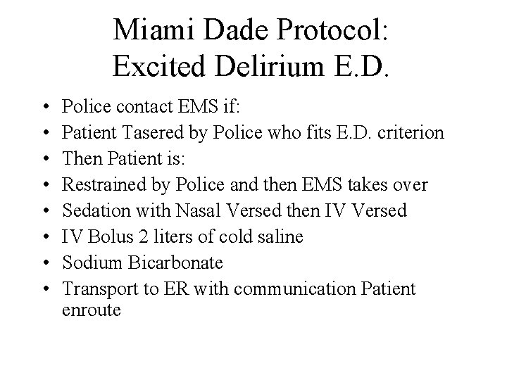 Miami Dade Protocol: Excited Delirium E. D. • • Police contact EMS if: Patient