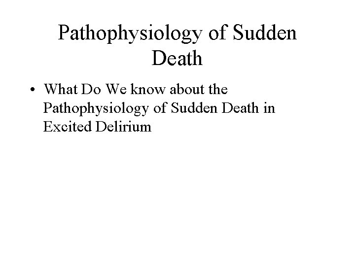 Pathophysiology of Sudden Death • What Do We know about the Pathophysiology of Sudden