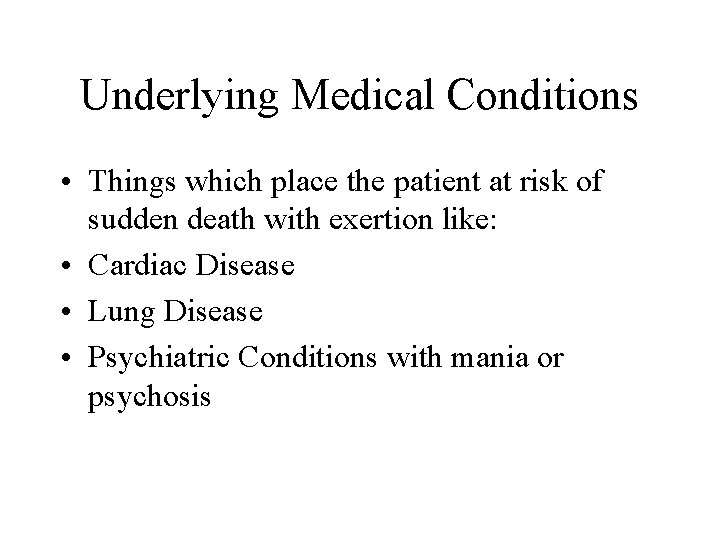 Underlying Medical Conditions • Things which place the patient at risk of sudden death