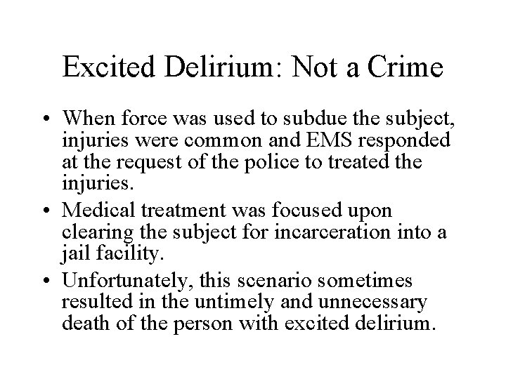 Excited Delirium: Not a Crime • When force was used to subdue the subject,