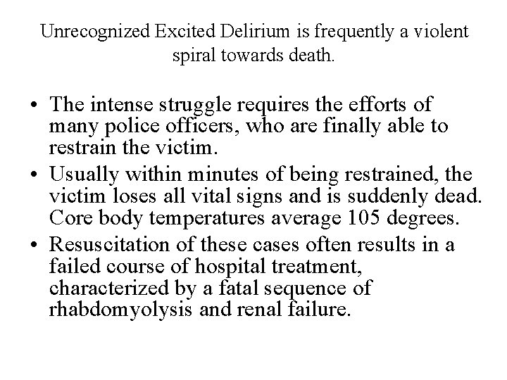 Unrecognized Excited Delirium is frequently a violent spiral towards death. • The intense struggle