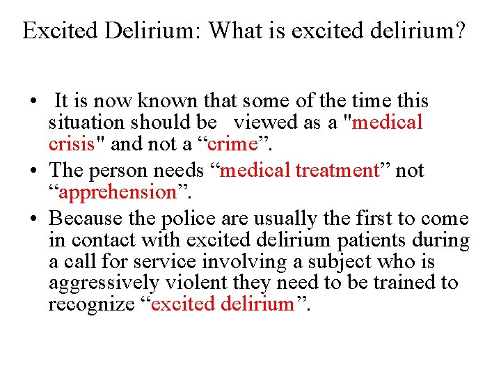 Excited Delirium: What is excited delirium? • It is now known that some of