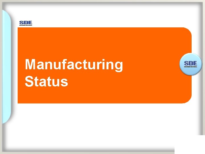 Manufacturing Status 