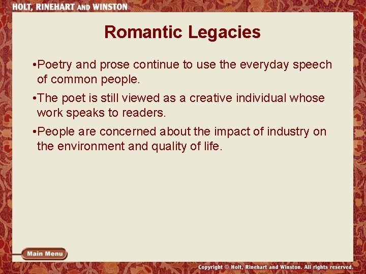 Romantic Legacies • Poetry and prose continue to use the everyday speech of common