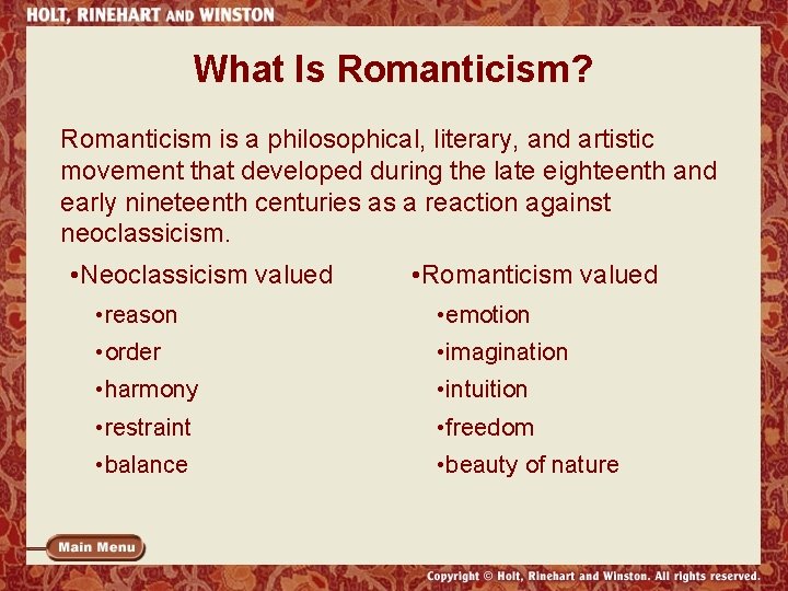 What Is Romanticism? Romanticism is a philosophical, literary, and artistic movement that developed during