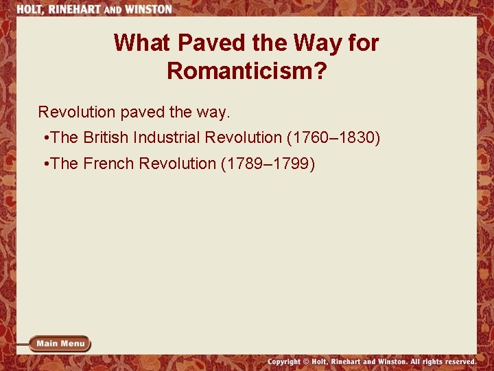 What Paved the Way for Romanticism? Revolution paved the way. • The British Industrial