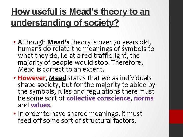 How useful is Mead’s theory to an understanding of society? • Although Mead’s theory