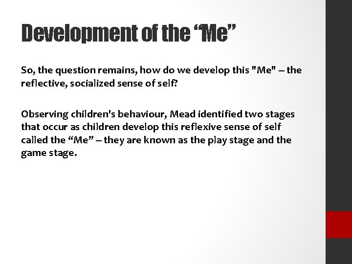 Development of the “Me” So, the question remains, how do we develop this "Me"