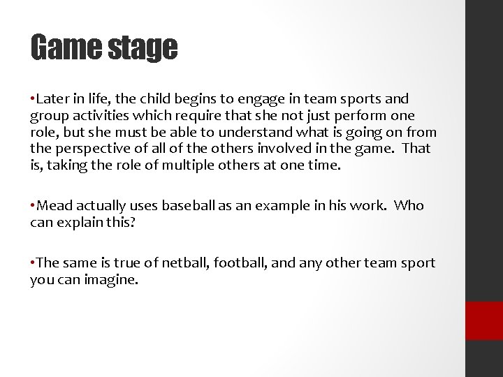 Game stage • Later in life, the child begins to engage in team sports